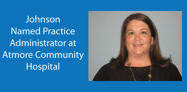 Escambia County Healthcare Authority Names Kathy Johnson, Practice Administrator at Atmore Community Hospital.