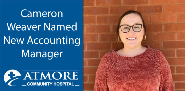 Atmore Community Hospital Announces Cameron Weaver as Accounting ManagerPicture of Cameron Weaver smiling. 
Cameron Weaver Named New Accounting Manager
ATMORE COMMUNITY HOSPITAL